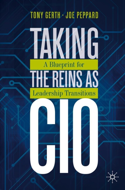 Taking the Reins as CIO: A Blueprint for Leadership Transitions