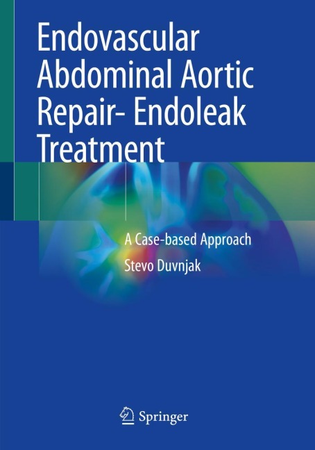 Endovascular Abdominal Aortic Repair- Endoleak Treatment: A Case-based Approach