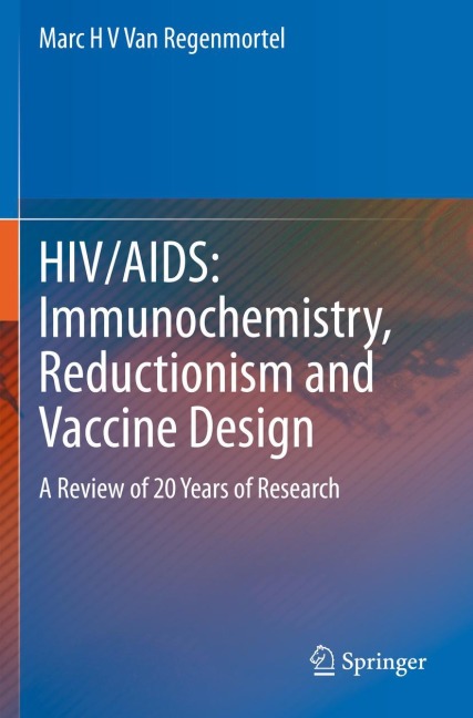 HIV/AIDS: Immunochemistry, Reductionism and Vaccine Design: A Review of 20 Years of Research