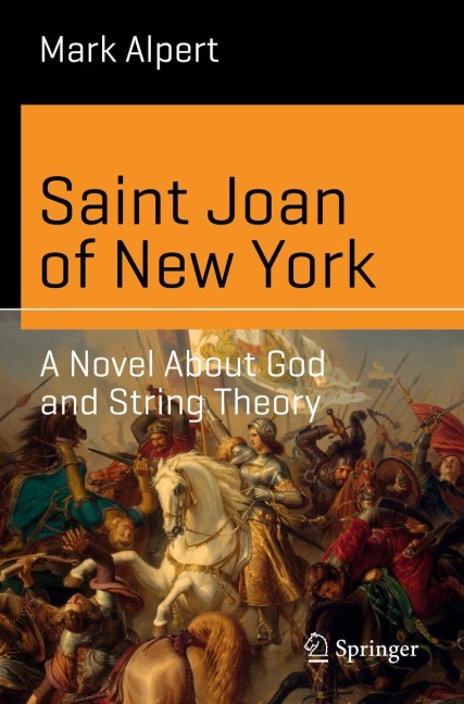 Saint Joan of New York: A Novel About God and String Theory