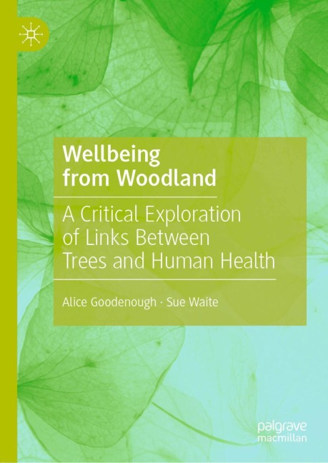 Wellbeing from Woodland: A Critical Exploration of Links Between Trees and Human Health