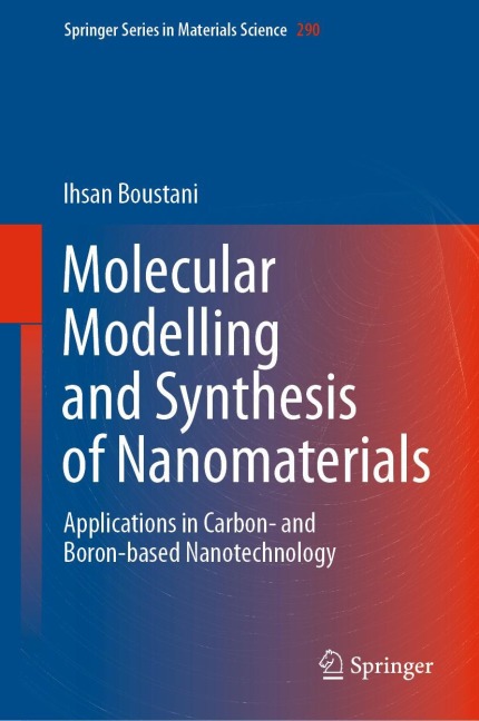 Molecular Modelling and Synthesis of Nanomaterials: Applications in Carbon- and Boron-based Nanotechnology
