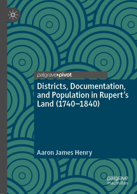 Districts, Documentation, and Population in Ruperts Land (1740-1840)