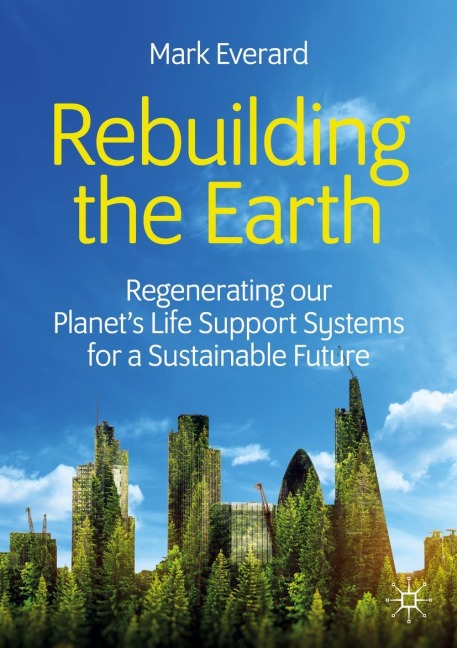 Rebuilding the Earth: Regenerating our planets life support systems for a sustainable future