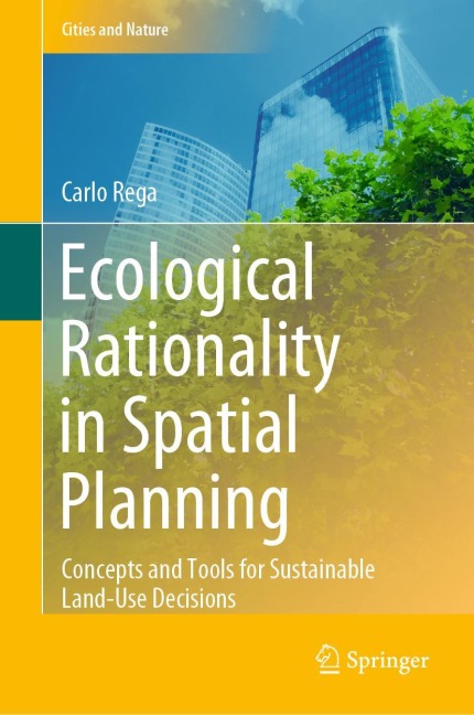 Ecological Rationality in Spatial Planning: Concepts and Tools for Sustainable Land-Use Decisions