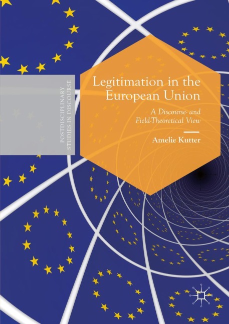 Legitimation in the European Union: A Discourse- and Field-Theoretical View