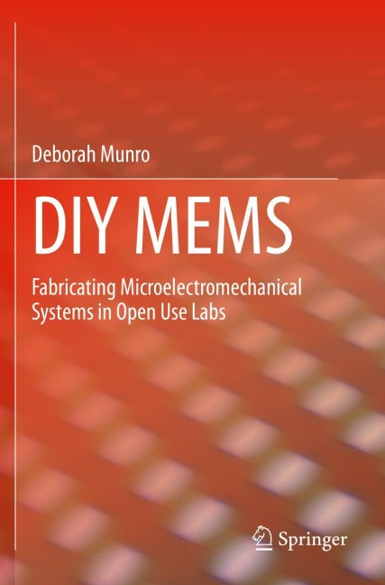 DIY MEMS: Fabricating Microelectromechanical Systems in Open Use Labs