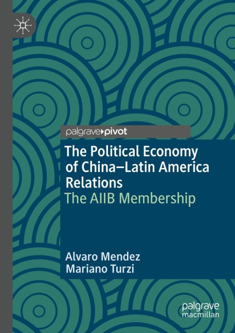 The Political Economy of China-Latin America Relations: The AIIB Membership