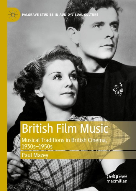 British Film Music: Musical Traditions in British Cinema, 1930s-1950s