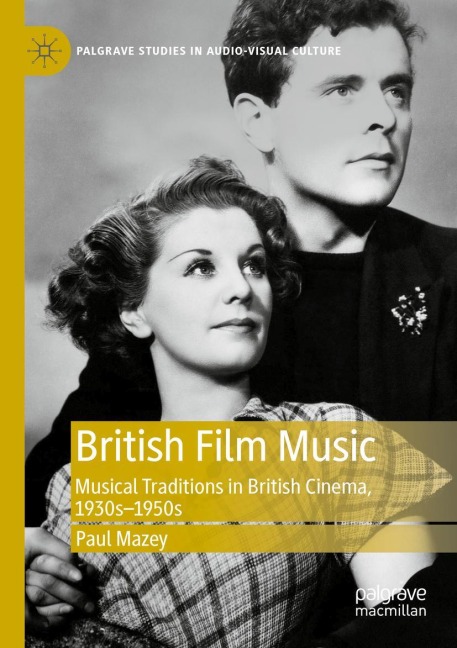 British Film Music: Musical Traditions in British Cinema, 1930s-1950s