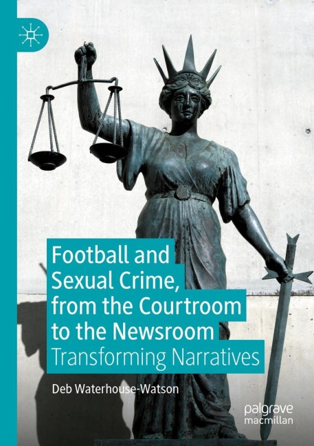 Football and Sexual Crime, from the Courtroom to the Newsroom: Transforming Narratives