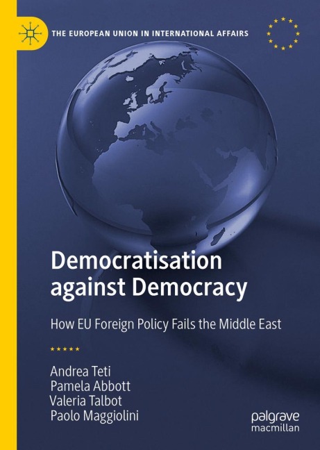 Democratisation against Democracy: How EU Foreign Policy Fails the Middle East