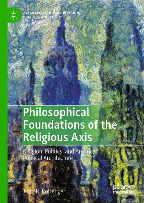 Philosophical Foundations of the Religious Axis: Religion, Politics, and American Political Architecture