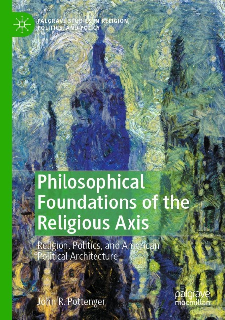 Philosophical Foundations of the Religious Axis: Religion, Politics, and American Political Architecture