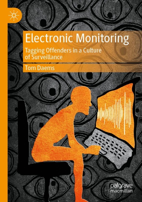 Electronic Monitoring: Tagging Offenders in a Culture of Surveillance
