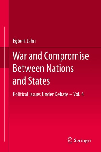 War and Compromise Between Nations and States Political Issues Under Debate – Vol. 4