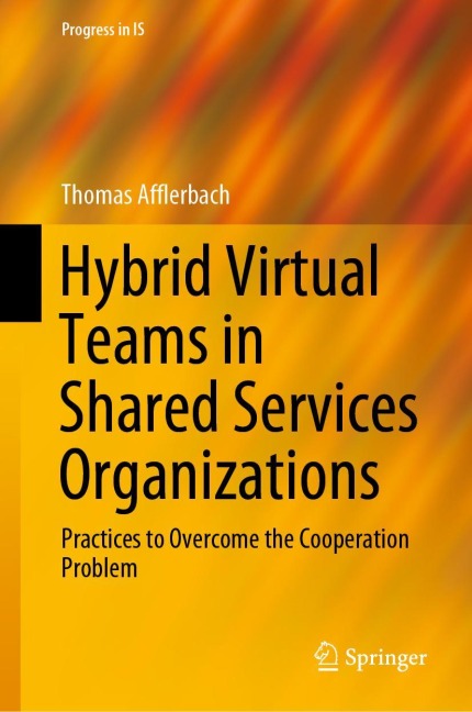 Hybrid Virtual Teams in Shared Services Organizations: Practices to Overcome the Cooperation Problem