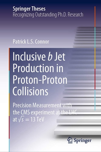 Inclusive b Jet Production in Proton-Proton Collisions Precision Measurement with the CMS experiment at the LHC at √ s = 13 TeV