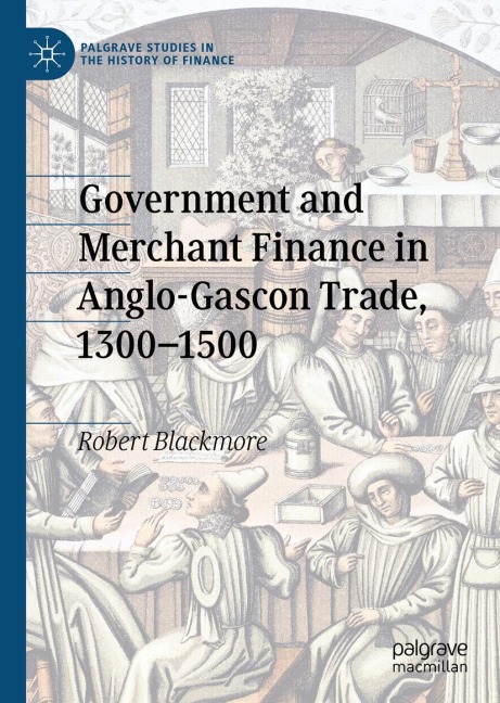 Government and Merchant Finance in Anglo-Gascon Trade, 1300-1500