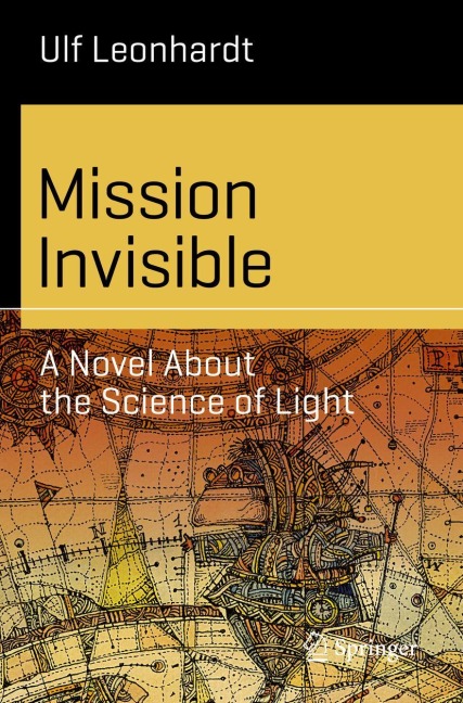 Mission Invisible: A Novel About the Science of Light