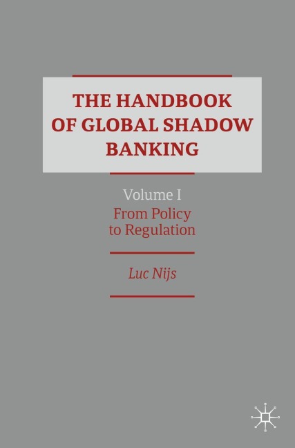 The Handbook of Global Shadow Banking, Volume I: From Policy to Regulation