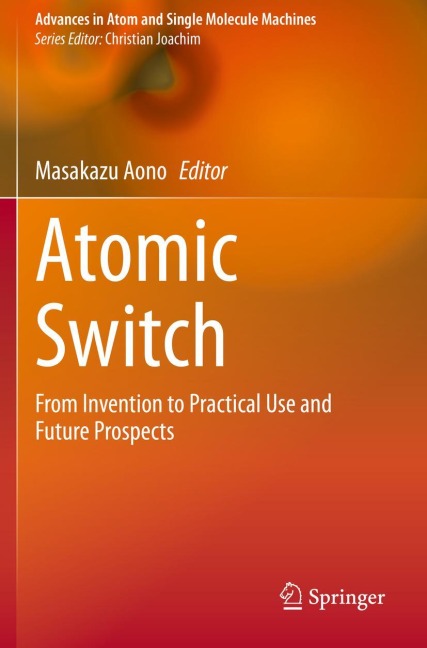 Atomic Switch: From Invention to Practical Use and Future Prospects