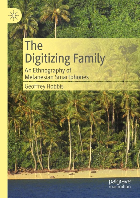 The Digitizing Family: An Ethnography of Melanesian Smartphones