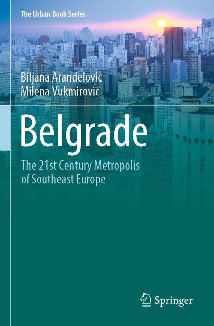 Belgrade: The 21st Century Metropolis of Southeast Europe