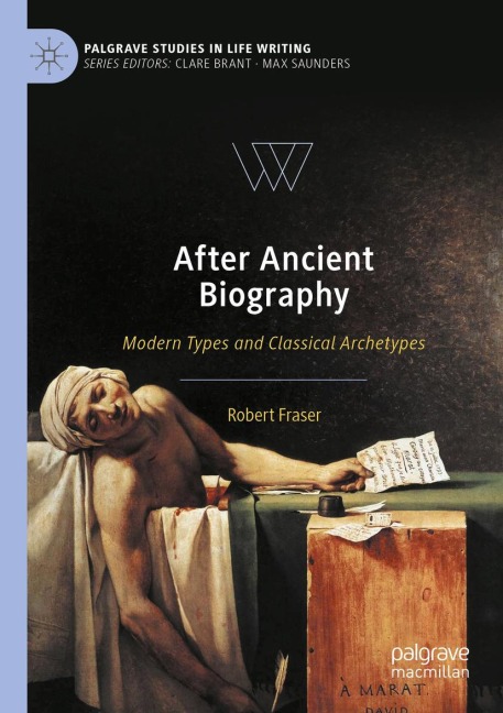 After Ancient Biography: Modern Types and Classical Archetypes