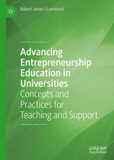 Advancing Entrepreneurship Education in Universities: Concepts and Practices for Teaching and Support