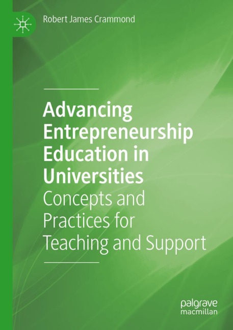 Advancing Entrepreneurship Education in Universities: Concepts and Practices for Teaching and Support