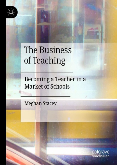 The Business of Teaching: Becoming a Teacher in a Market of Schools