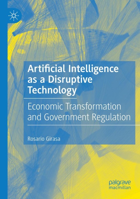 Artificial Intelligence as a Disruptive Technology: Economic Transformation and Government Regulation