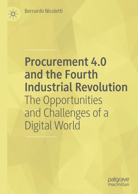 Procurement 4.0 and the Fourth Industrial Revolution: The Opportunities and Challenges of a Digital World