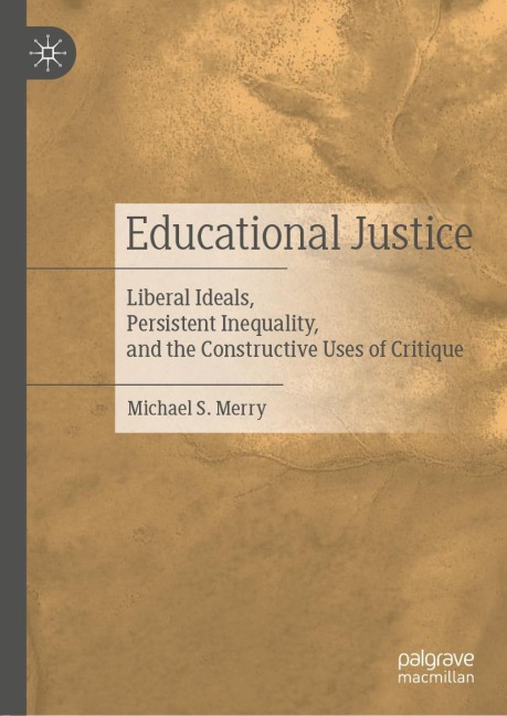 Educational Justice: Liberal Ideals, Persistent Inequality, and the Constructive Uses of Critique