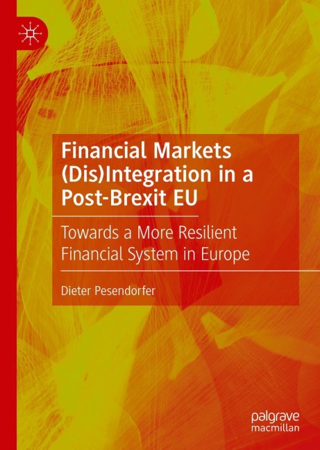 Financial Markets (Dis)Integration in a Post-Brexit EU: Towards a More Resilient Financial System in Europe