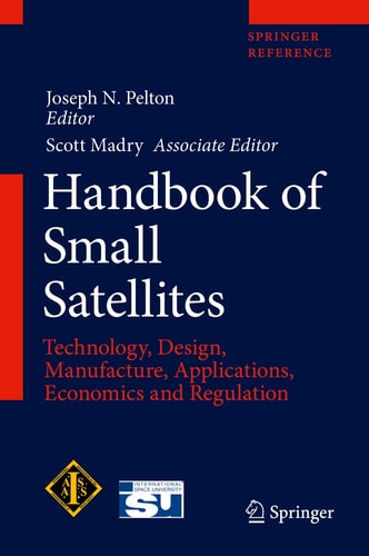 Handbook of Small Satellites Technology, Design, Manufacture, Applications, Economics and Regulation