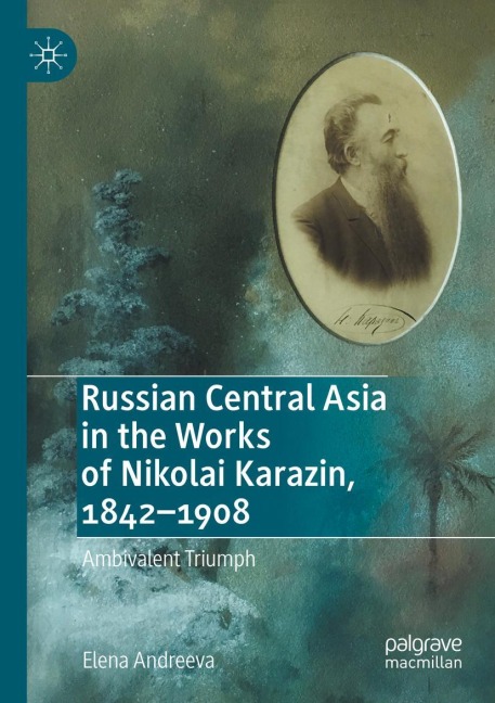 Russian Central Asia in the Works of Nikolai Karazin, 1842-1908: Ambivalent Triumph
