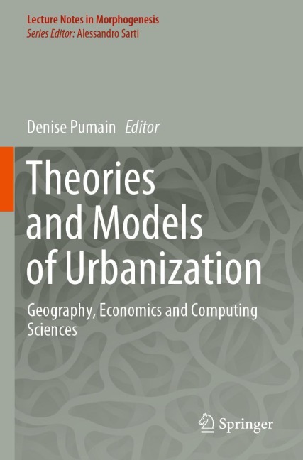 Theories and Models of Urbanization: Geography, Economics and Computing Sciences