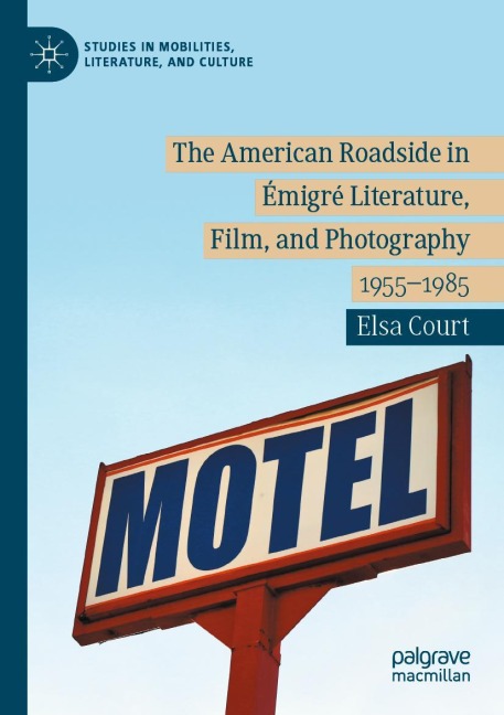 The American Roadside in Émigré Literature, Film, and Photography: 1955-1985