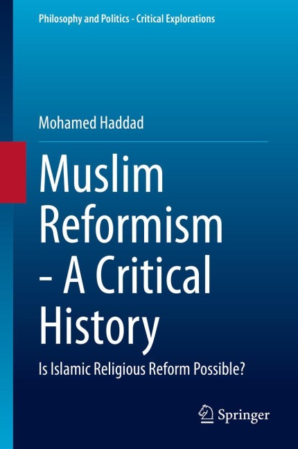 Muslim Reformism - A Critical History: Is Islamic Religious Reform Possible?