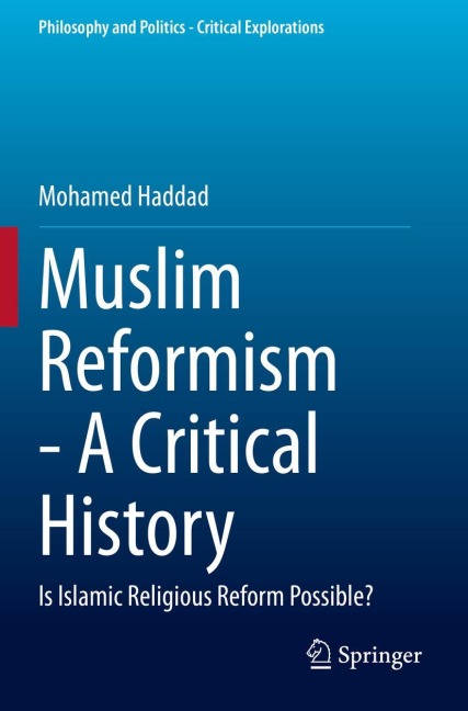 Muslim Reformism - A Critical History: Is Islamic Religious Reform Possible?