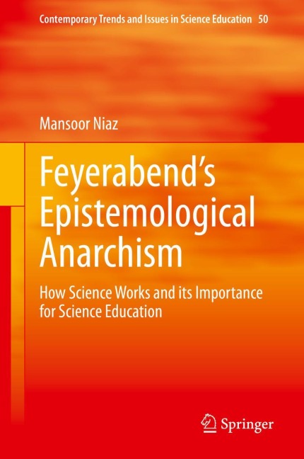 Feyerabends Epistemological Anarchism: How Science Works and its Importance for Science Education
