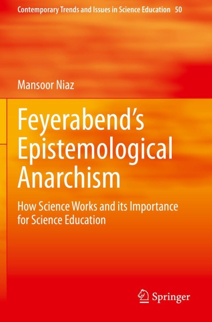 Feyerabends Epistemological Anarchism: How Science Works and its Importance for Science Education