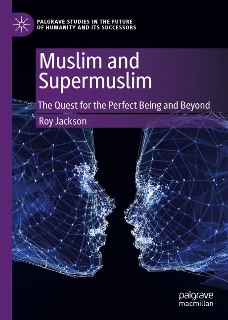 Muslim and Supermuslim: The Quest for the Perfect Being and Beyond