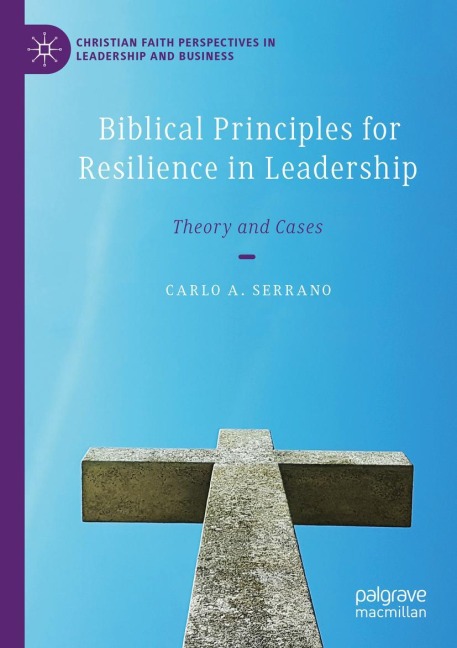 Biblical Principles for Resilience in Leadership: Theory and Cases