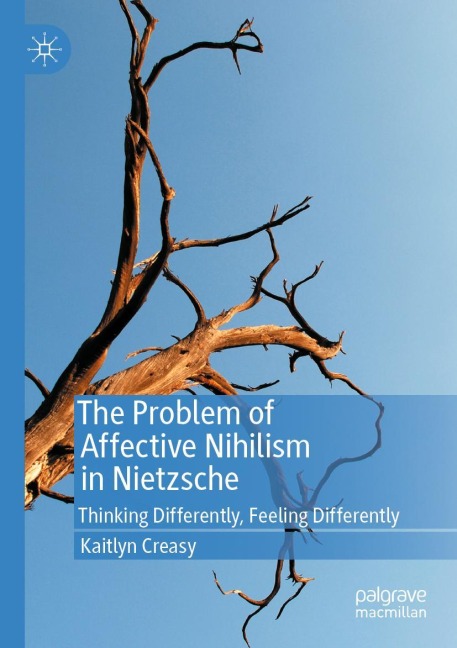 The Problem of Affective Nihilism in Nietzsche: Thinking Differently, Feeling Differently