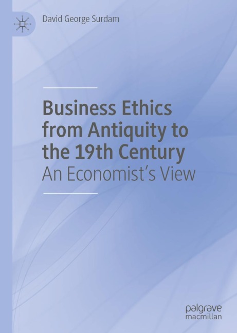 Business Ethics from Antiquity to the 19th Century: An Economists View