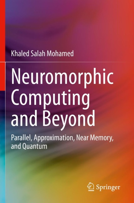 Neuromorphic Computing and Beyond: Parallel, Approximation, Near Memory, and Quantum