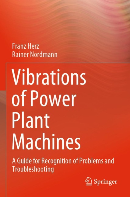 Vibrations of Power Plant Machines: A Guide for Recognition of Problems and Troubleshooting